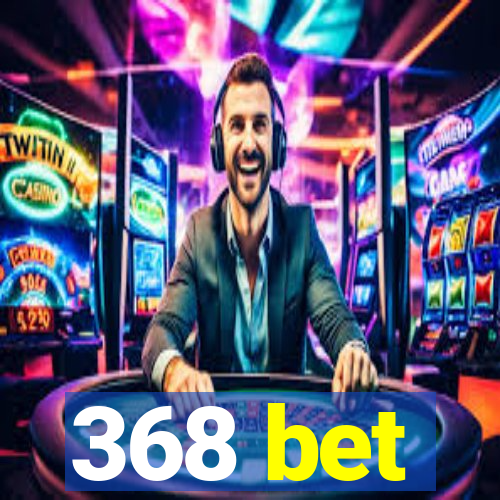 368 bet